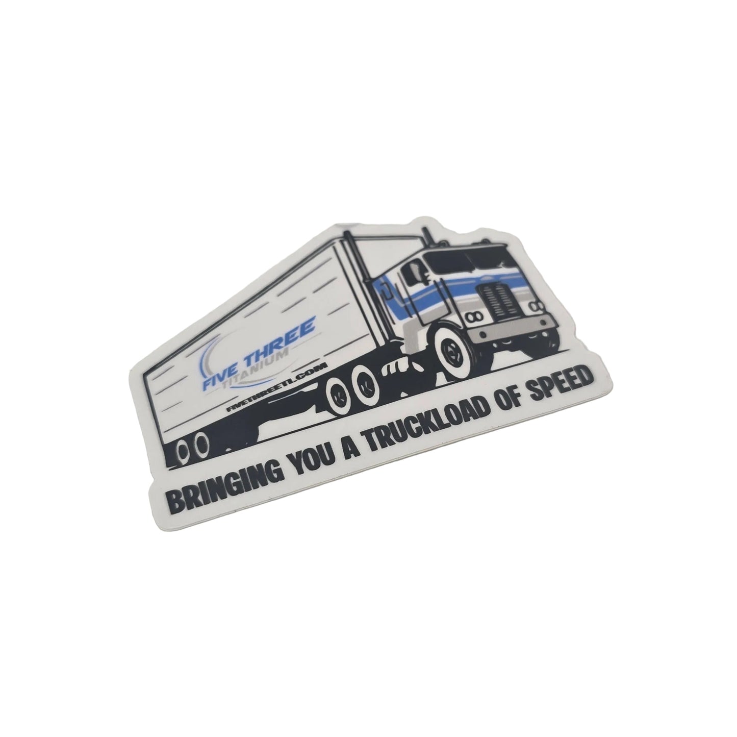 A die-cut vinyl sticker featuring a semi-truck illustration and the text 'BRINGING YOU A TRUCKLOAD OF SPEED' on a light gray background.