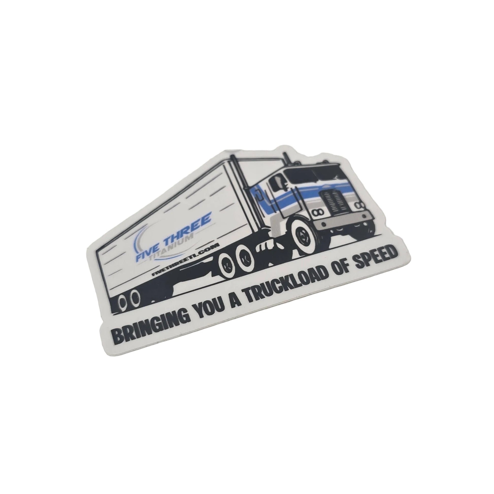 A die-cut vinyl sticker featuring a semi-truck illustration and the text 'BRINGING YOU A TRUCKLOAD OF SPEED' on a light gray background.